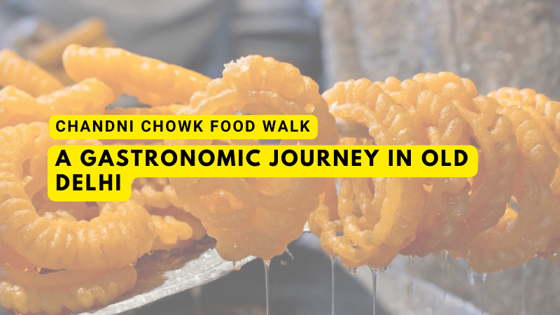 Chandni Chowk Food Walk: A Gastronomic Journey in Old Delhi